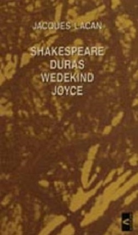 Shakespeare, Duras, Wedekind, Joyce